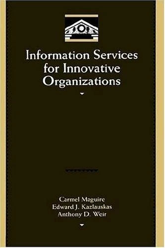Buy Information Services for Innovative Organizations (English, Carmel Maguire | Edward John Kazlauskas | Anthony D. Weir) Online at Best Price - BookBajar