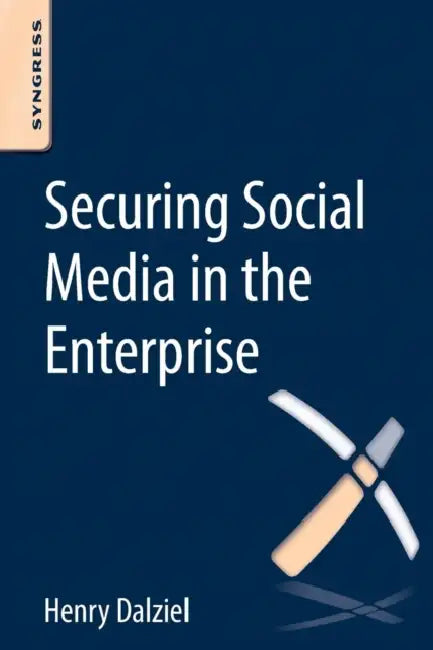Buy Securing Social Media in the Enterprise (English, Henry Dalziel) Online at Best Price - BookBajar