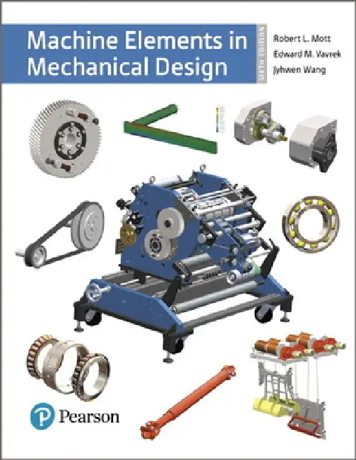 Buy Machine Elements in Mechanical Design (English, Robert Mott | Edward Vavrek | Jyhwen Wang) Online at Best Price - BookBajar