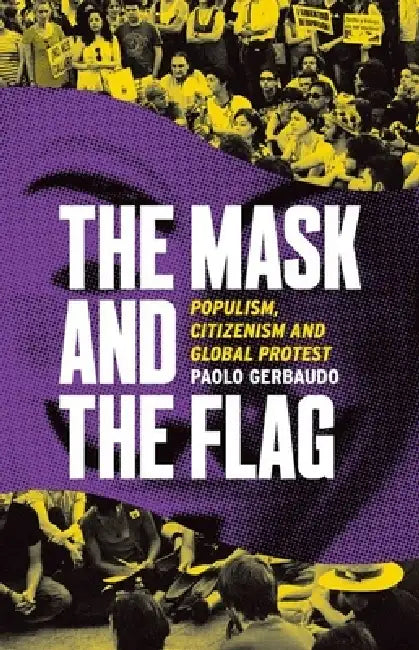 Buy The Mask and the Flag (English, Paolo Gerbaudo) Online at Best Price - BookBajar