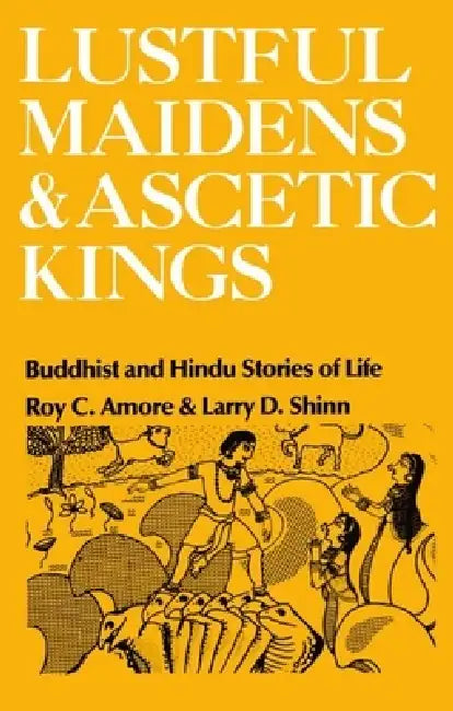 Buy Lustful Maidens and Ascetic Kings (English, Roy C. Amore | Larry D. Shinn | Sharon Wallace) Online at Best Price - BookBajar