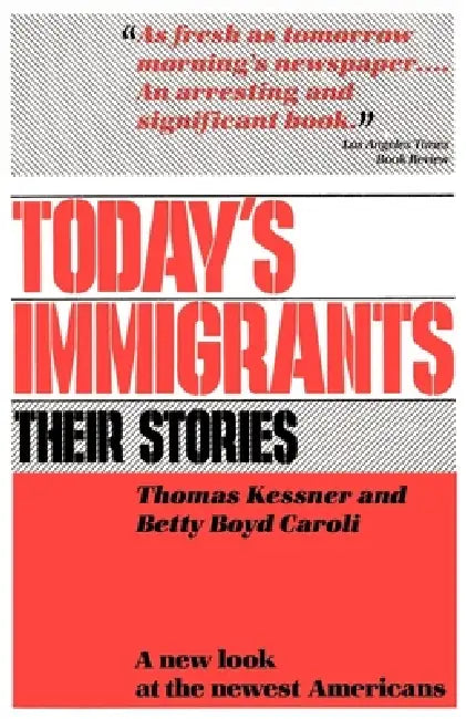 Buy Today's Immigrants, Their Stories (English, Thomas Kessner | Betty Boyd Caroli | Betty Boyd Caroli) Online at Best Price - BookBajar