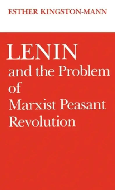 Buy Lenin and the Problem of Marxist Peasant Revolution (English, Esther Kingston-Mann) Online at Best Price - BookBajar