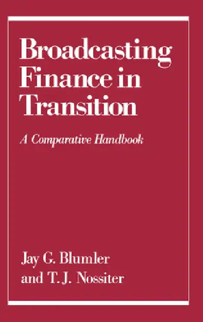 Buy Broadcasting Finance in Transition (English, Jay G. Blumler | T. J. Nossiter) Online at Best Price - BookBajar