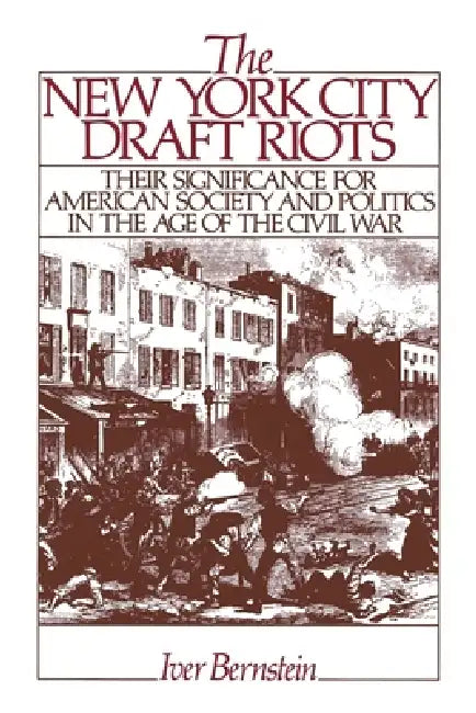 Buy The New York City Draft Riots (English, Iver Bernstein) Online at Best Price - BookBajar