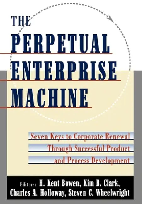 Buy The Perpetual Enterprise Machine (English, H. Kent Boeen | H. Kent Bowen | Kim B. Clark) Online at Best Price - BookBajar