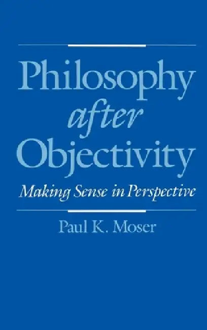 Buy Philosophy After Objectivity (English, Paul K. Moser) Online at Best Price - BookBajar