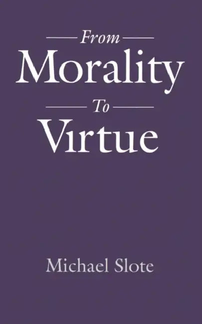 Buy From Morality to Virtue (English, Michael Slote) Online at Best Price - BookBajar