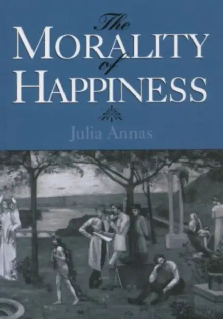 Buy The Morality of Happiness (English, Julia Annas) Online at Best Price - BookBajar