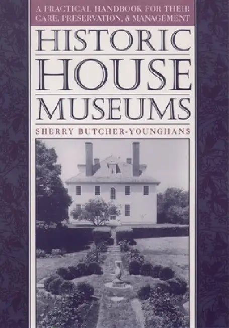 Buy Historic House Museums (English, Sherry Butcher-Younghans | William T. Alderson | Butcher Younghans) Online at Best Price - BookBajar