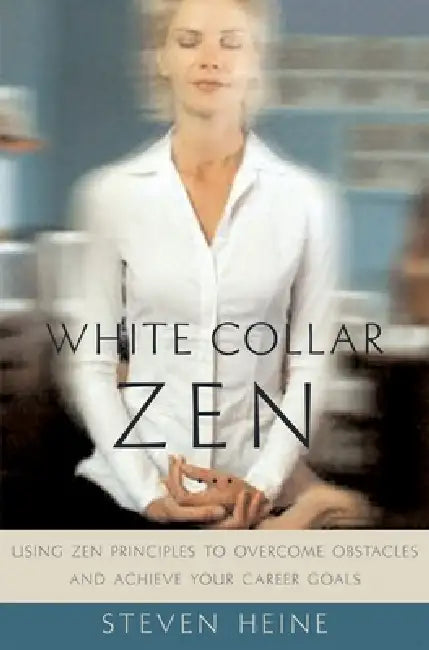 Buy White Collar Zen (English, Steven Heine) Online at Best Price - BookBajar