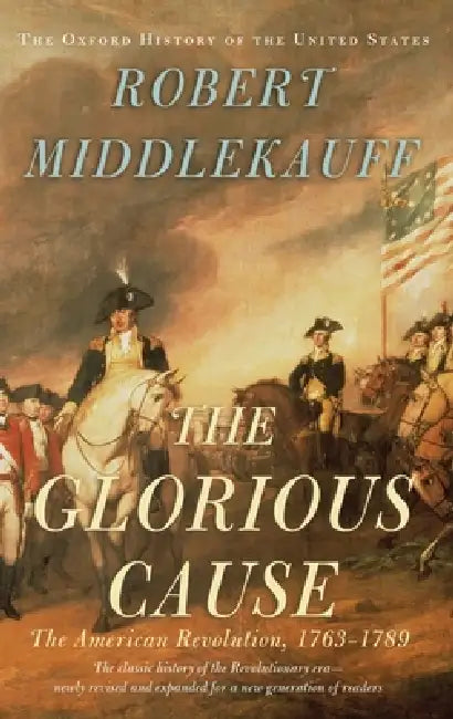 Buy Glorious Cause (English, Robert Middlekauff) Online at Best Price - BookBajar