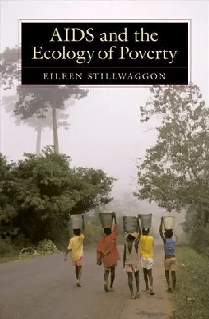 Buy AIDS and the Ecology of Poverty (English, Eileen Stillwaggon) Online at Best Price - BookBajar