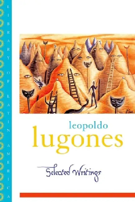Buy Leopold Lugones--Selected Writings (English, Leopoldo Lugones | Gwen Kirkpatrick | Sergio Waisman) Online at Best Price - BookBajar