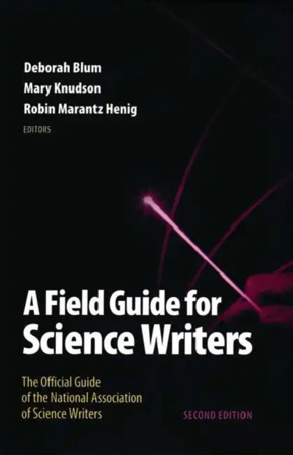 Buy Field Guide for Science Writers (English, Deborah Blum | Mary Knudson | Robin Marantz Henig) Online at Best Price - BookBajar