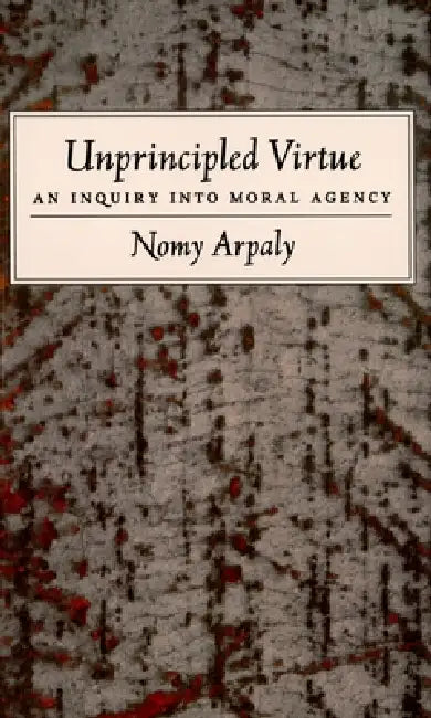 Buy Unprincipled Virtue (English, Nomy Arpaly) Online at Best Price - BookBajar