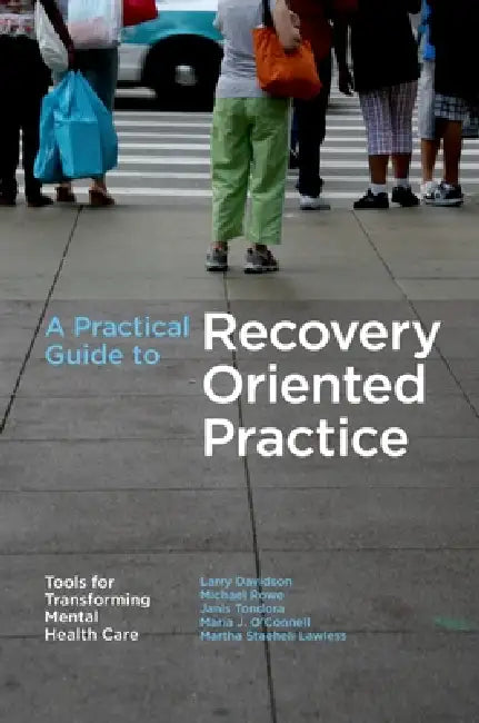 Buy A Practical Guide to Recovery-Oriented Practice (English, Larry Davidson | Michael Rowe | Janis Tondora) Online at Best Price - BookBajar