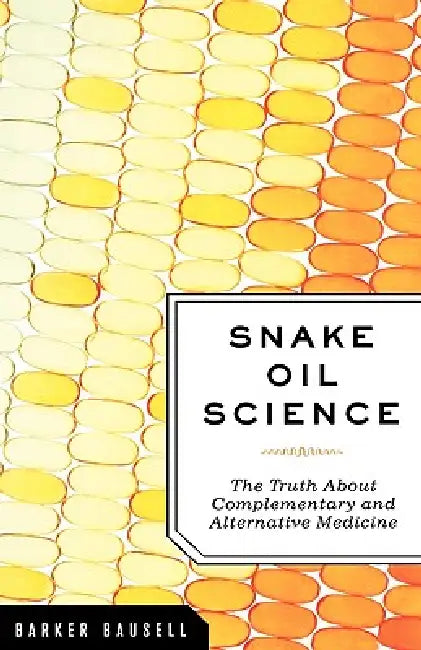Buy Snake Oil Science (English, R. Barker Bausell) Online at Best Price - BookBajar