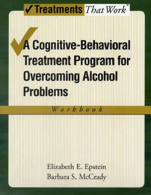 Buy Cognitive-Behavioral Treatment Program for Overcoming Alcohol Problems (Workbook) (English, Elizabeth E. Epstein | Barbara S. McCrady) Online at Best Price - BookBajar