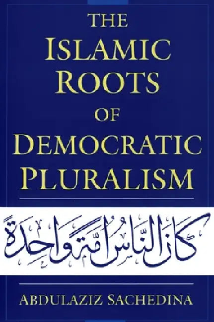 Buy The Islamic Roots of Democratic Pluralism (English, Abdulaziz Sachedina) Online at Best Price - BookBajar