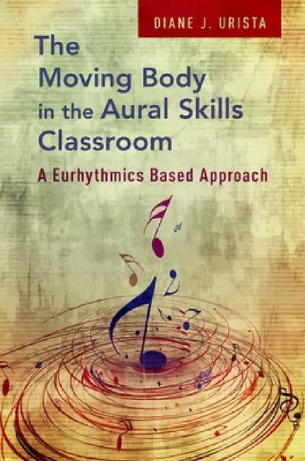 Buy Moving Body in the Aural Skills Classroom (English, Diane J. Urista) Online at Best Price - BookBajar