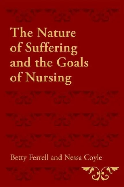Buy The Nature of Suffering and the Goals of Nursing (English, Nessa Coyle | Betty R. Ferrell) Online at Best Price - BookBajar