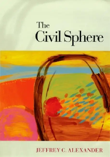Buy The Civil Sphere (English, Jeffrey C. Alexander) Online at Best Price - BookBajar