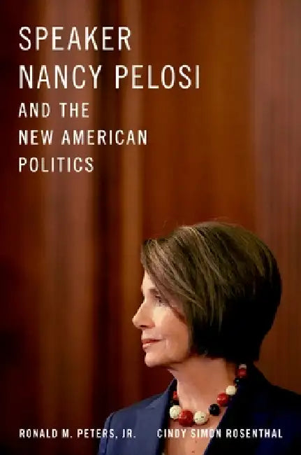 Buy Speaker Nancy Pelosi and the New American Politics (English, Jr. Peters Ronald M. | Cindy Simon Rosenthal) Online at Best Price - BookBajar