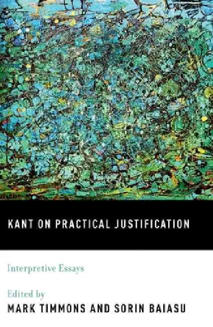 Buy Kant on Practical Justification (English, Mark Timmons | Sorin Baiasu) Online at Best Price - BookBajar