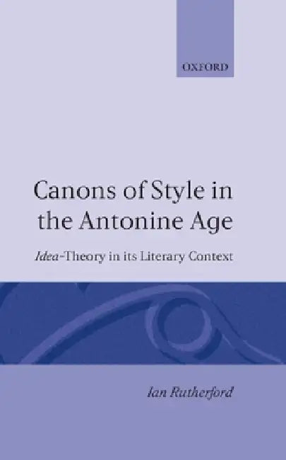 Buy Canons of Style in the Antonine Age (English, Ian Rutherford) Online at Best Price - BookBajar