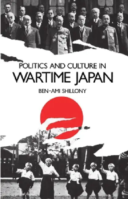 Buy Politics and Culture in Wartime Japan (English, Ben-Ami Shillony) Online at Best Price - BookBajar