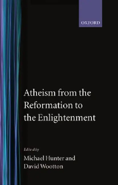 Buy Atheism from the Reformation to the Enlightenment (English, Micheal Hunter | Michael Hunter | David Wootton) Online at Best Price - BookBajar