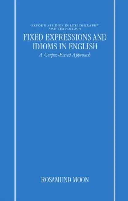 Buy Fixed Expressions and Idioms in English'a Corpus-Based Approach' (English, Rosamund Moon) Online at Best Price - BookBajar