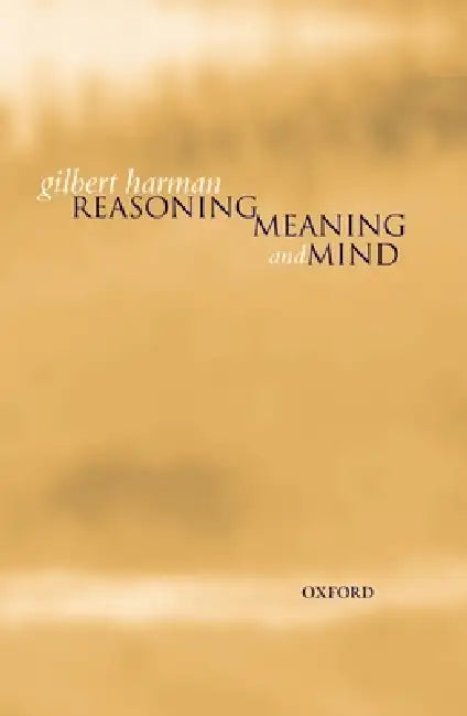 Buy Reasoning, Meaning, and Mind (English, Gilbert Harman) Online at Best Price - BookBajar