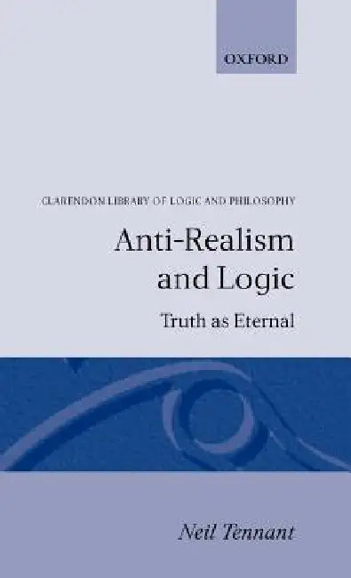 Buy Anti-Realism and Logic (English, Neil Tennant) Online at Best Price - BookBajar