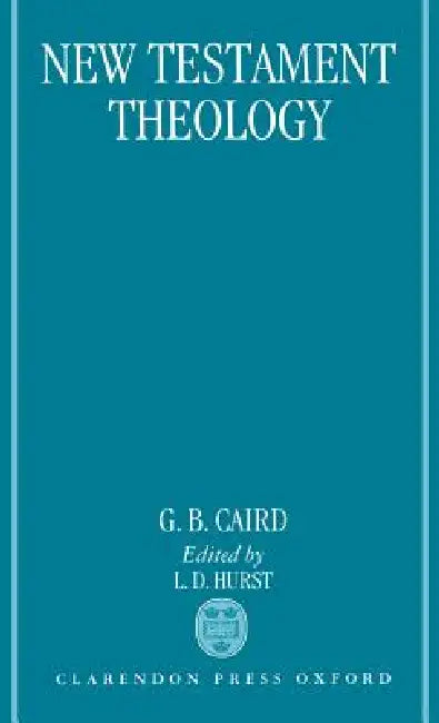 Buy New Testament Theology (English, George Bradford Caird | L. D. Hurst) Online at Best Price - BookBajar