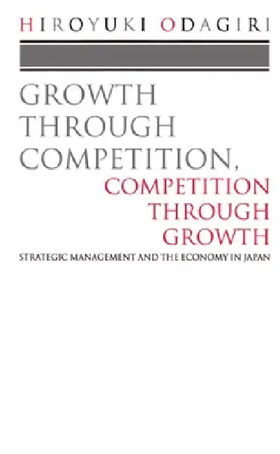 Buy Growth Through Competition, Competition Through Growth (English, Hiroyuki Odagiri) Online at Best Price - BookBajar