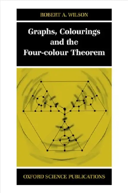 Buy Graphs, Colourings and the Four-Colour Theorem (English, Robert A. Wilson) Online at Best Price - BookBajar