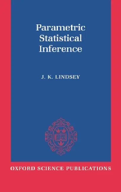 Buy Parametric Statistical Inference (English, James K. Lindsey | J. K. Lindsey) Online at Best Price - BookBajar