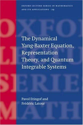 Buy The Dynamical Yang-Baxter Equation, Representation Theory, and Quantum Integrable Systems (English, Pavol Etingof | Frederic LaTour | P. I. Etingof) Online at Best Price - BookBajar