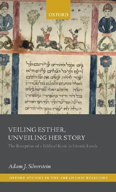 Buy Veiling Esther, Unveiling Her Story (English, Adam J. Silverstein) Online at Best Price - BookBajar