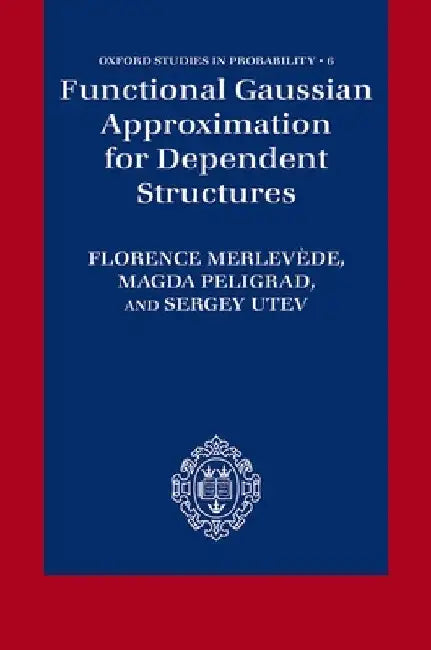 Buy Functional Gaussian Approximation for Dependent Structures (English, Florence Merlevede | Magda Peligrad | Sergey Utev) Online at Best Price - BookBajar