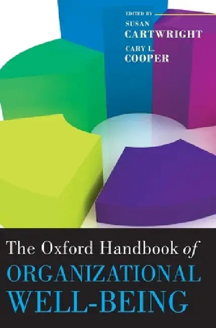 Buy The Oxford Handbook of Organizational Well Being (English, Susan Cartwright | Cary L. Cooper) Online at Best Price - BookBajar