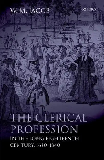 Buy The Clerical Profession in the Long Eighteenth Century, 1680-1840 (English, W. M. Jacob) Online at Best Price - BookBajar