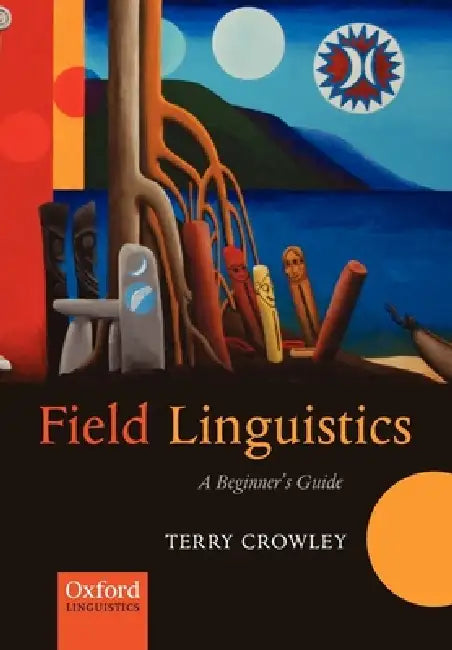 Buy Field Linguistics (English, Terry Crowley | Nick Thieberger) Online at Best Price - BookBajar