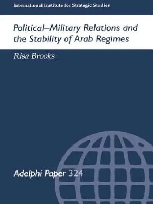 Buy Political-Military Relations and the Stability of Arab Regimes (English, Risa Brooks) Online at Best Price - BookBajar