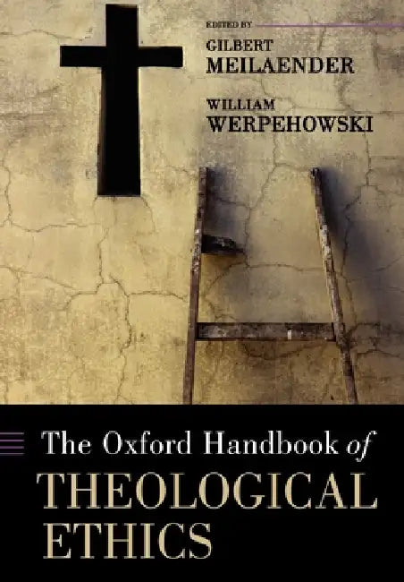 Buy The Oxford Handbook of Theological Ethics (English, Gilbert Meilaender | William Werpehowski) Online at Best Price - BookBajar
