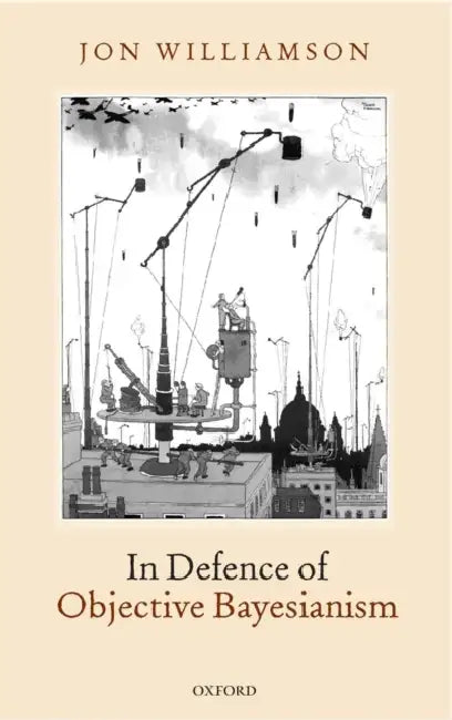 Buy In Defence of Objective Bayesianism (English, Jon Williamson) Online at Best Price - BookBajar