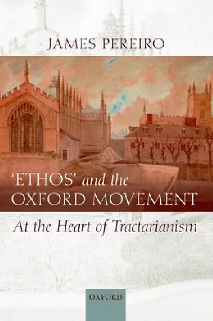 Buy Ethos' and the Oxford Movement (English, James Pereiro) Online at Best Price - BookBajar