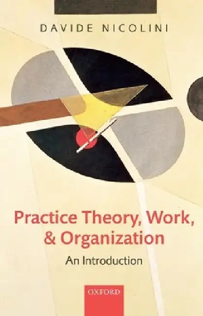 Buy Practice Theory, Work, and Organization (English, Davide Nicolini) Online at Best Price - BookBajar